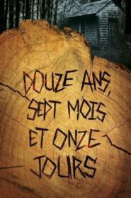 DOUZE ANS, SEPT MOIS ET ONZE JOURS